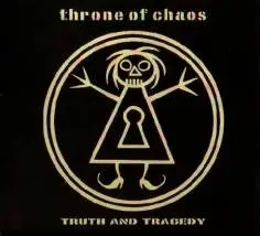 Throne Of Chaos : Truth and Tragedy
